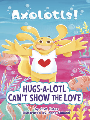 cover image of Hugs-a-Lotl Can't Show the Love
